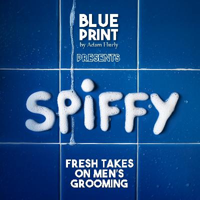 Welcome to SPIFFY, a Men's Grooming Podcast