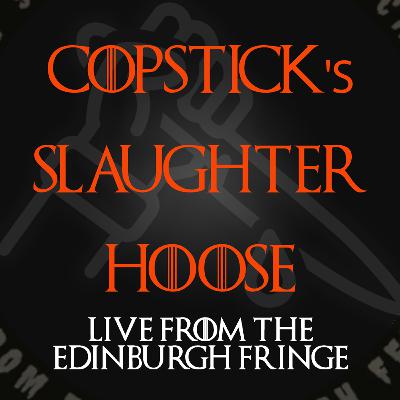 Slaughtered Again Podcast, with Copstick, Ep3 2023 Edinburgh Fringe Festival