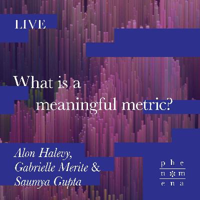 What is a meaningful metric? – LIVE