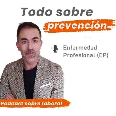 20. La enfermedad Profesional (EP) 20. La enfermedad Profesional (EP)