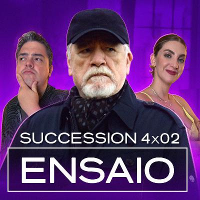 Podcast Succession - 4x02: Aliança rebelde