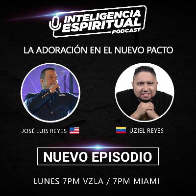 EP#15. LA ADORACIÓN EN EL NUEVO PACTO.