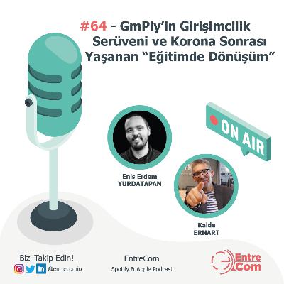 #64 - GmPly’in Girişimcilik Serüveni ve Korona Sonrası Yaşanan “Eğitimde Dönüşüm”