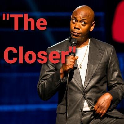"The Closer" by Dave Chappelle.
