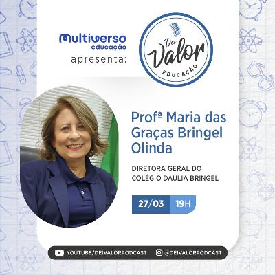DEI VALOR EDUCAÇÃO EP. 002 - MARIA DAS GRAÇAS BRINGEL - PROFESSORA & EMPRESÁRIA
