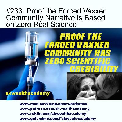 #233: Proof the Forced Vaxxer Community is Based on Zero Real Science #233: Proof the Forced Vaxxer Community is Based on Zero Real Science