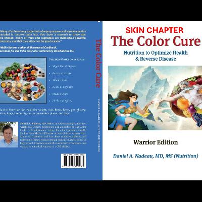 Skin Chapter - The Color Cure Warrior Edition, Nutrition to Optimize Health & Reverse Disease