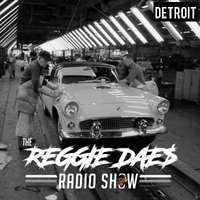 Detroit | The Reggie DAE$ Radio Show