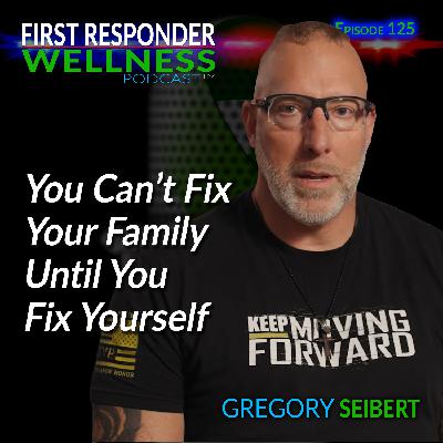 You Can't Fix Your Family Until You Fix Yourself - Gregory Seibert