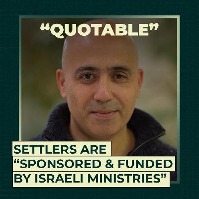Settlers are “sponsored and funded by the Israeli ministries”