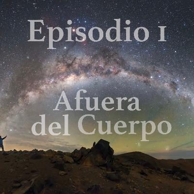 Episodio 1: Afuera del Cuerpo