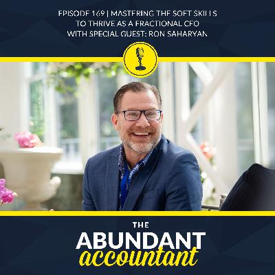 Episode 169 | Mastering The Soft Skills To Thrive As A Fractional CFO With Ron Saharyan