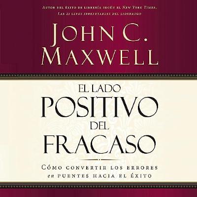 El Lado Positivo del Fracaso [Failing Forward] (Audiolibro) | Prueba Gratis