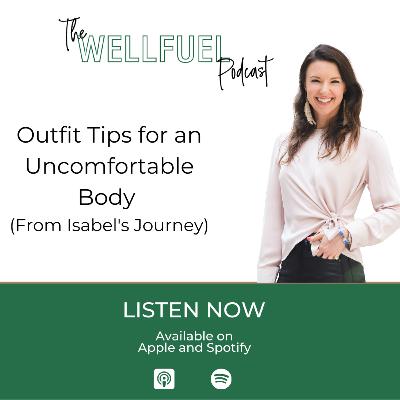 Outfit Tips for an Uncomfortable Body (From Isabel's Journey)