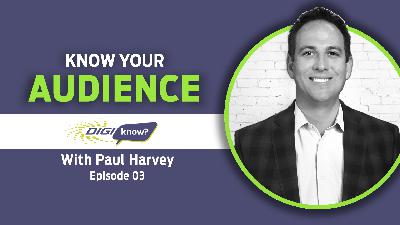 DigiKnow Podcast Ep: 03 Know Your Audience