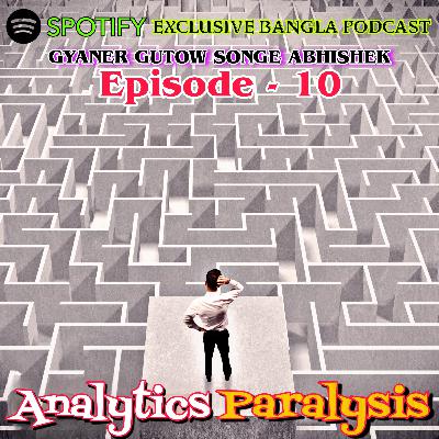 EPISODE 10, ANALYTICS PARALYSIS (BONUS EPISODE)
