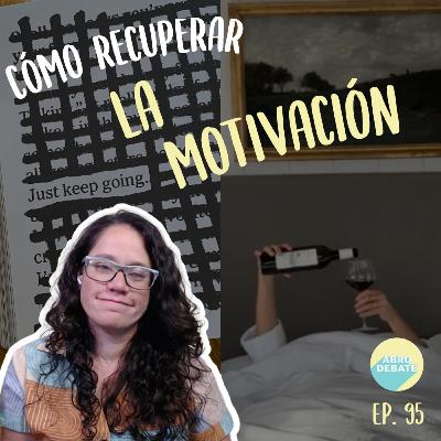 Desmotivadas pero intentando: cómo seguir cuando nada avanza | EP 95 | Abro Debate