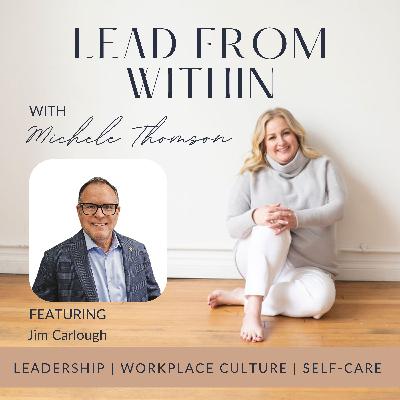 129. Leaders Aren't Born: Learning To Lead with guest Jim Carlough