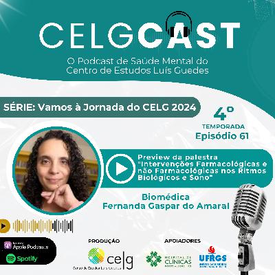 T04:E12 | Ep 61 | Preview da palestra Intervenções nos Ritmos Biológicos, Sono e Melatonina na Jornada do CELG 2024 com a Biomédica Fernanda Gaspar do Amaral