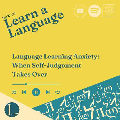 Language Learning Anxiety: When Self-Judgement Takes Over