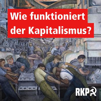 Wie funktioniert der Kapitalismus? - Marxistische Ökonomie Wie funktioniert der Kapitalismus? - Marxistische Ökonomie
