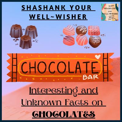 Interesting and Unknown Facts on CHOCOLATES !! Interesting and Unknown Facts on CHOCOLATES !!