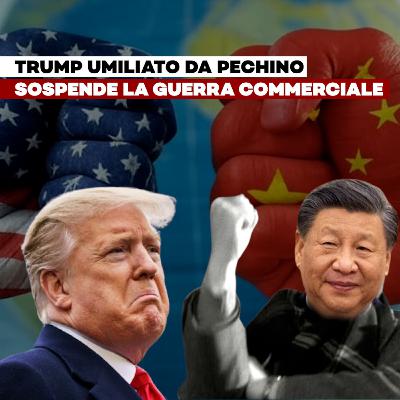 Trump umiliato da Pechino sospende la Guerra Commerciale - ft F. Maringiò