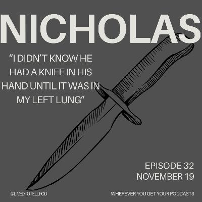 S3 Ep3: Nicholas - "I Didn’t Know He Had a Knife in His Hand Until It Was in My Left Lung"