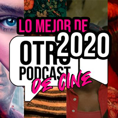 Otro Podcast de Cine #29 - Las mejores películas de 2020