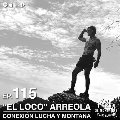 115 | Conexión Lucha y Montaña | Ricardo "El Loco" Arreola