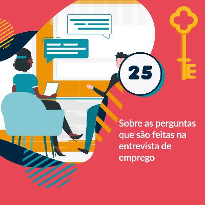 25- Sobre as perguntas que são feitas na entrevista de emprego 25- Sobre as perguntas que são feitas na entrevista de emprego