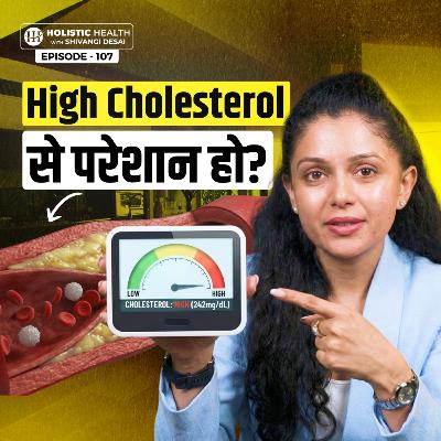 High Cholesterol? Eat These 7 Foods to Fix It Naturally! | Shivangi Desai