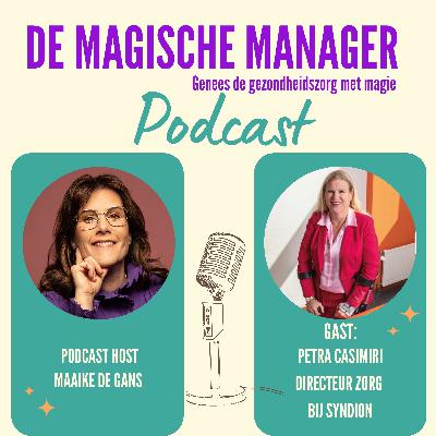 Petra Casimiri over wat er gebeurt als leiders in de zorg durven luisteren naar zichzelf en naar anderen