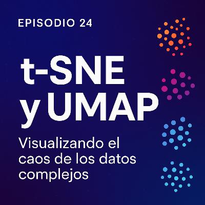 t-SNE y UMAP – Visualizando el caos de los datos complejos