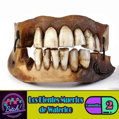 Capsulita 2 | Los Dientes Muertos de Waterloo