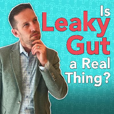 Is Leaky Gut a Real Thing?