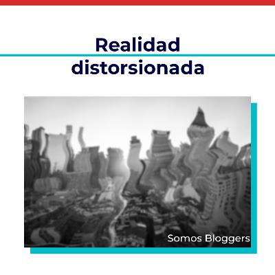 Realidad distorsionada
