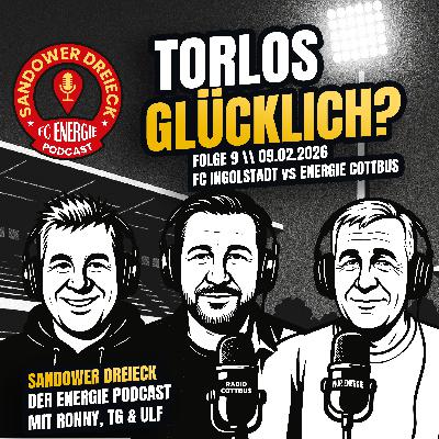 Torlos glücklich | FC Ingolstadt - FC Energie Cottbus | "Sandower Dreieck" - Der Energie Cottbus-Podcast