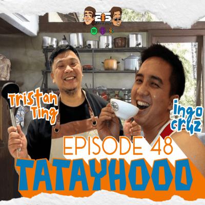 S3 EPISODE 49 - TATAYHOOD X 25 PERCENT