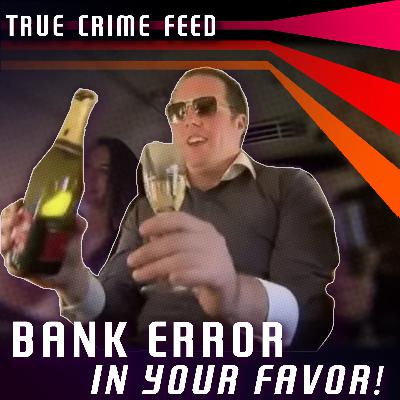 Bank Error In Your Favor: The Dan Saunders Story