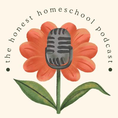 Introducing The Honest Homeschool Podcast!