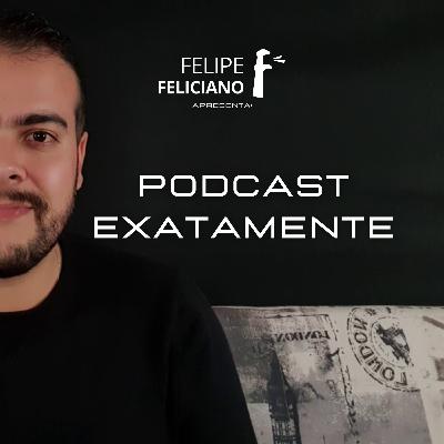 Mente Consciente | EP. 02 | Podcast Exatamente por Felipe Feliciano