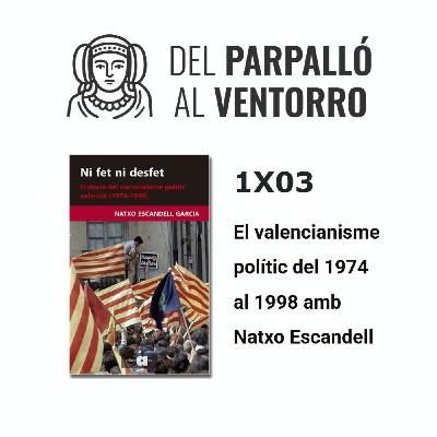 1x03 El valencianisme polític del 1974 al 1998 amb Natxo Escandell