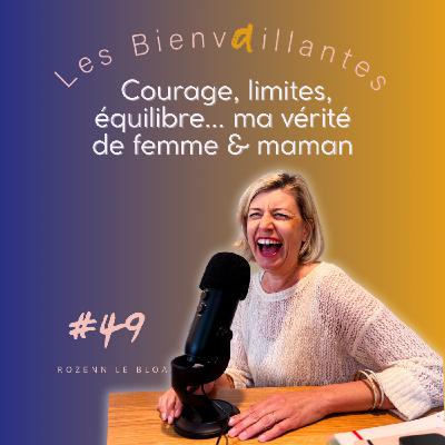 Episode anniversaire : Courage, limites, équilibre… ma vérité de femme & maman (#49)