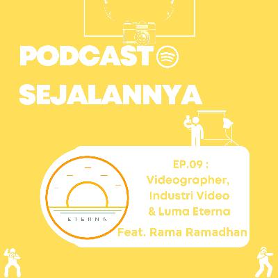 EP. 09 Videographer, Industri Video dan Luma Eterna