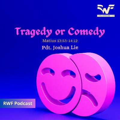 Tragedy or Comedy (Pdt. Joshua Lie)