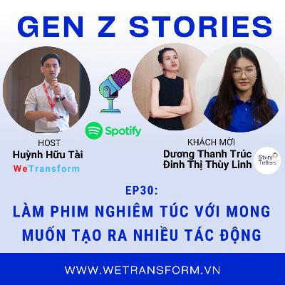 EP30: Làm phim nghiêm túc với mong muốn tạo ra nhiều tác động