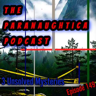 Episode 149. 3 Strange Unsolved Missing Persons Cases Episode 149. 3 Strange Unsolved Missing Persons Cases
