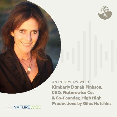Kimberly Danek Pinkson: CEO of Naturewise and Co-Founder of High High Productions Kimberly Danek Pinkson: CEO of Naturewise and Co-Founder of High High Productions