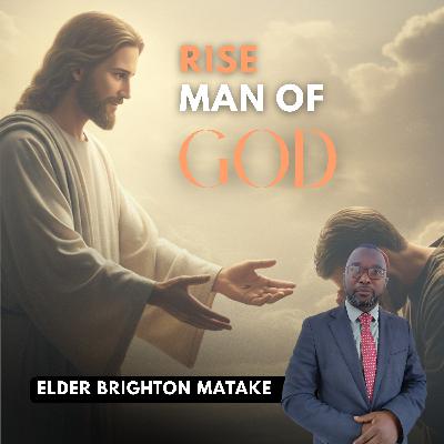 "Rise Man of God" | Elder Brighton Matake - 22 November 2025 "Rise Man of God" | Elder Brighton Matake - 22 November 2025